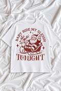 Baby Ride My Sleigh Tonight Christmas T-Shirt | Funny Santa Graphic Tee | Vintage Holiday Unisex Shirt