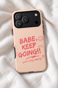 Babe Keep Going Tough iPhone Case – Pink Motivational Quote Phone Cover