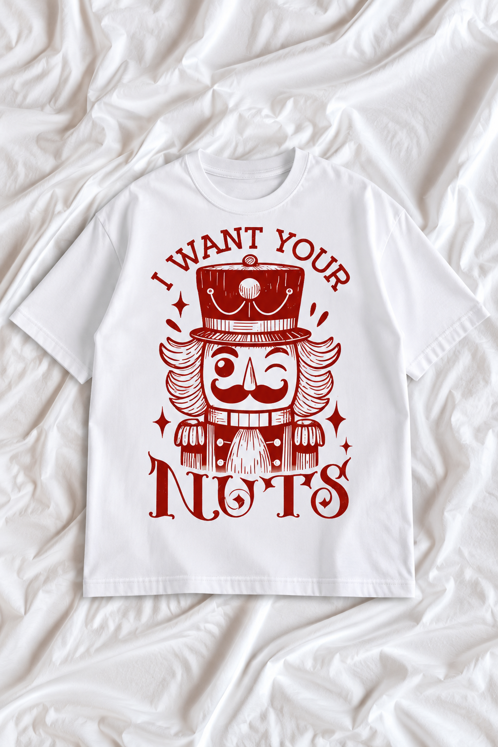I Want Your Nuts Christmas T-Shirt | Funny Nutcracker Graphic Tee | Naughty Holiday Humor Unisex Shirt