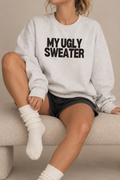 My Ugly Sweater Sweatshirt – Funny Unisex Graphic Crewneck