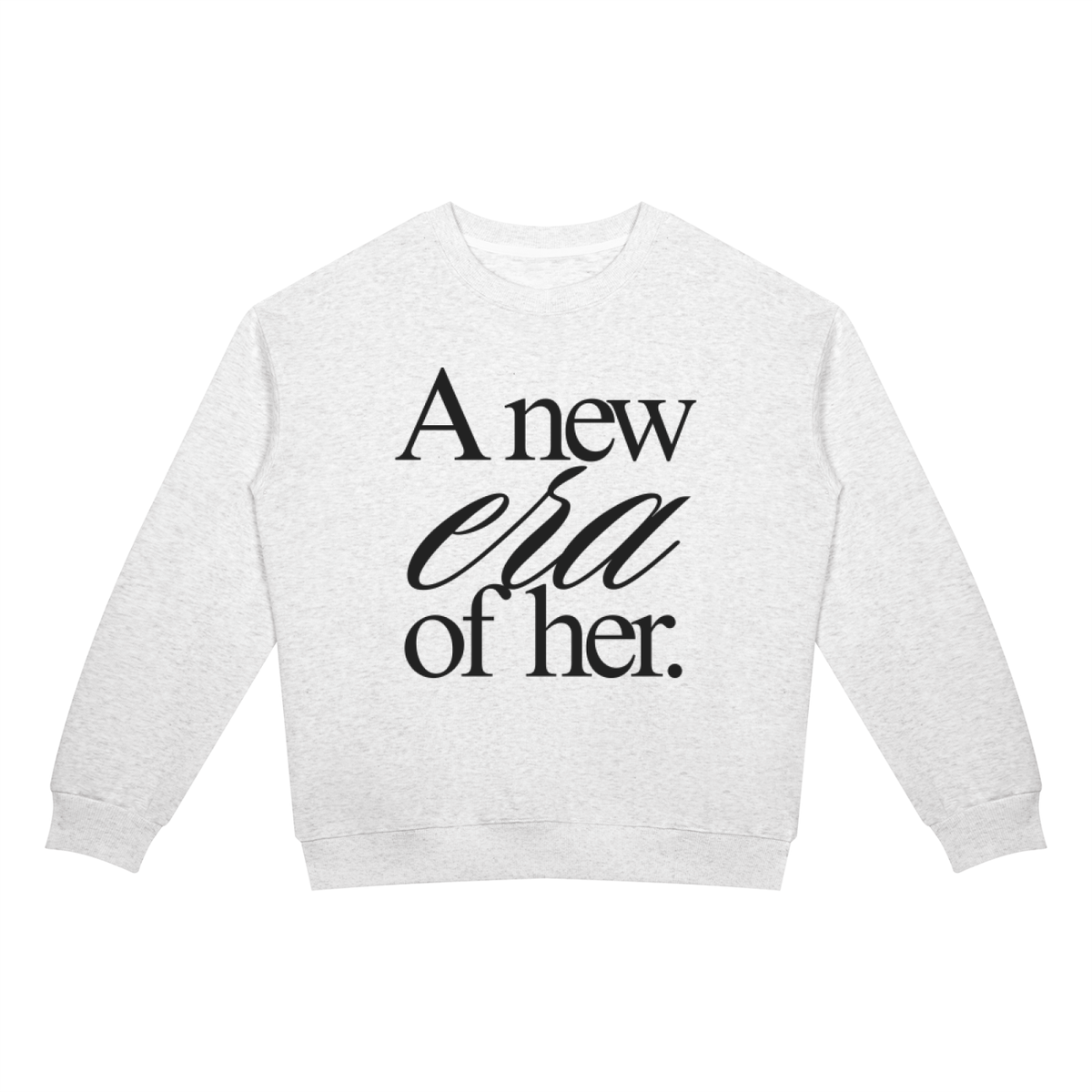 A New Era of Her Sweatshirt – Unisex Empowerment Quote Crewneck